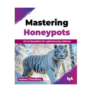 Mastering Honeypots | Mukesh Choudhary (ISBN: 9789355519221)