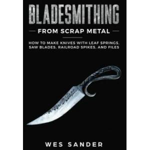 Bladesmithing From Scrap Metal (ISBN: 9781951035198)