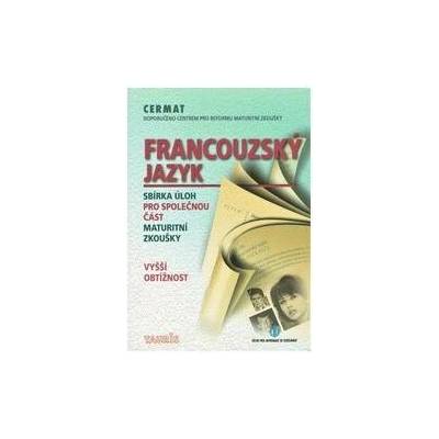 Francouzský jazyk sbírka úloh pro společnou část maturitní zkoušky, vyšší obtížnost