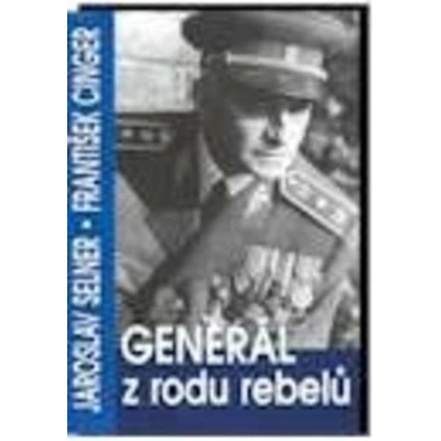 Generál z rodu rebelů - Jaroslav Selner, František Cinger