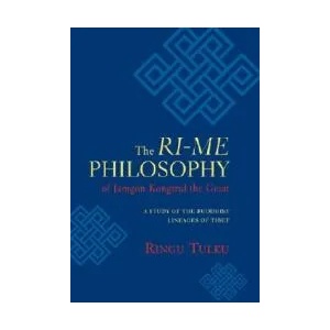 The Ri-Me Philosophy of Jamgon Kongtrul the Great: A Study of the Buddhist Lineages of Tibet | Ringu Tulku (ISBN: 9781590304648)