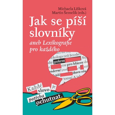 Jak se píší slovníky - Martin Šemelík, Michaela Lišková