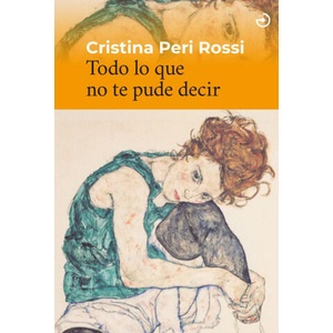 Todo lo que no te pude decir | CRISTINA PERI ROSSI (ISBN: 9788415740780)