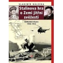 Stalinova hra o zemi jitřní svěžesti -- Korejská válka 1950-1953 - Vladimír Nálevka
