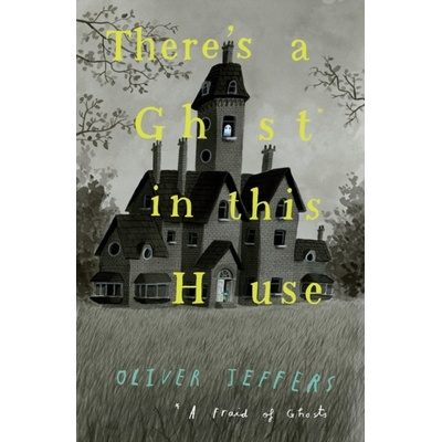 There’s A Ghost In This House - Oliver Jeffers, HarperCollins Publishers
