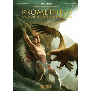 Mythen der Antike: Prometheus und die Büchse der Pandora (Graphic Novel) | Clotilde Bruneau, Guiseppe Baiguera (ISBN: 9783958392892)