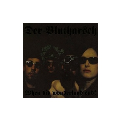 DER BLUTHARSCH: WHEN DID WONDERLAND END CD