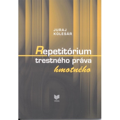 Repetitórium trestného práva hmotného - Juraj Kolesár