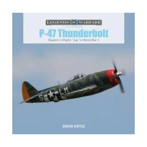 P47 Thunderbolt: Republic's Mighty "Jug" in World War II | David Doyle (ISBN: 9780764356735)