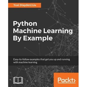 Python Machine Learning By Example | Yuxi (Hayden) Liu (ISBN: 9781783553112)