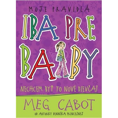 Nechcem byť to nové dievča! - Moje pravidlá – iba pre baby 2 - Meg Cabot