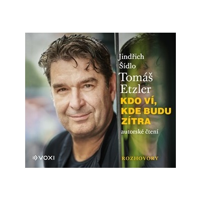 Kdo ví, kde budu zítra audiokniha - Tomáš Etzler, Jindřich Šídlo