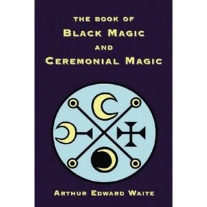 Book of Black Magic and Ceremonial Magic | Waite, Arthur, Edward (ISBN: 9781585092666)