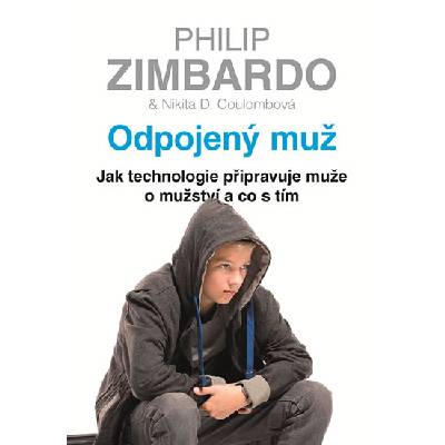 Odpojený muž - Jak technologie připravuje muže o mužství a co s tím