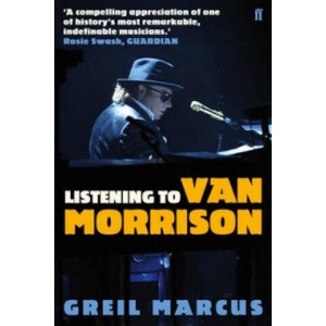 Listening to Van Morrison | Greil Marcus (ISBN: 9780571254460)