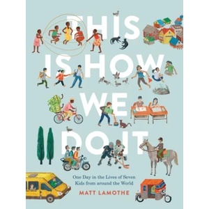 This Is How We Do It: One Day in the Lives of Seven Kids from around the World (2017)