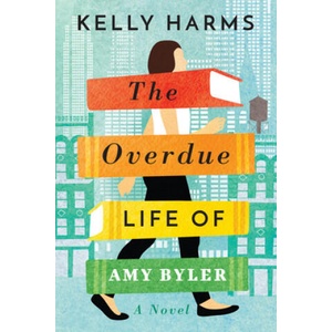 Overdue Life of Amy Byler | Kelly Harms (ISBN: 9781542040570)