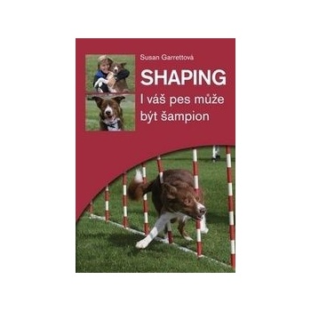 Shaping - I váš pes může být šampion