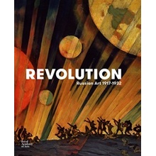 Revolution: Russian Art 1917-1932 Natalia Murray, John Miller, Masha Chlenova