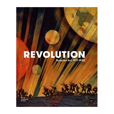 Revolution: Russian Art 1917-1932 Natalia Murray, John Miller, Masha Chlenova