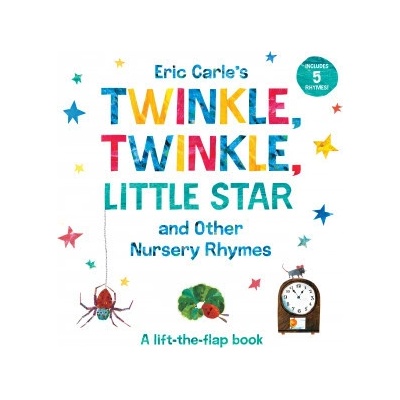 Eric Carle's Twinkle, Twinkle, Little Star and Other Nursery Rhymes: A Lift-The-Flap Book