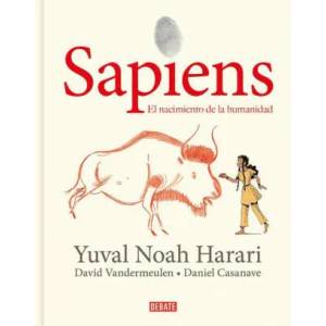 Sapiens: Volumen I: El Nacimiento de la Humanidad (Edición Gráfica) / Sapiens: A Graphic History: The Birth of Humankind | David Vandermeulen, Daniel Casanave (ISBN: 9788418006814)
