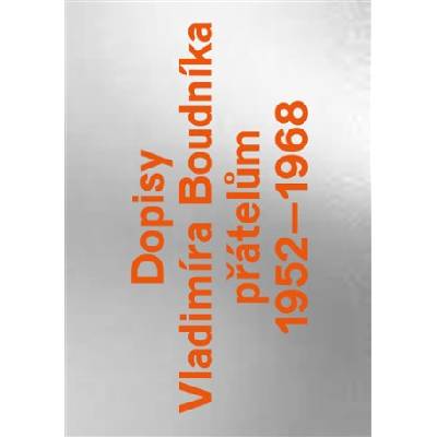 Dopisy Vladimíra Boudníka přátelům 1952-1968 | Vladimír Boudník