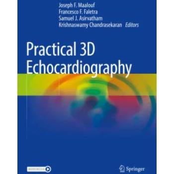 Image 1 of Practical 3D Echocardiography | Joseph F. Maalouf, Francesco F. Faletra, Samuel J. Asirvatham, Krishnaswamy Chandrasekaran