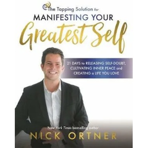Tapping Solution for Manifesting Your Greatest Self | Nick Ortner (ISBN: 9781781806197)