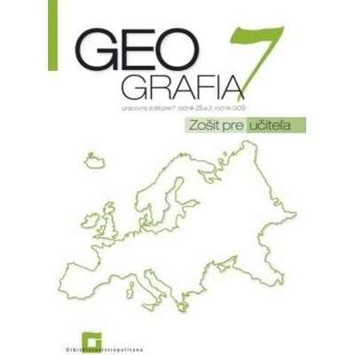 Geografia pre 7. ročník ZŠ a 2 GOŠ Zošit pre učiteľa