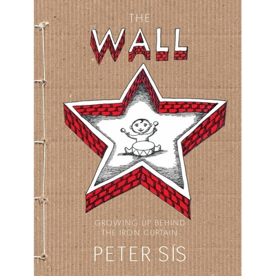 The Wall -- Growing up behind the iron curtain - Petr Sís