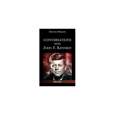 Conversations with John F. Kennedy Mullins Eustace ClarencePaperback