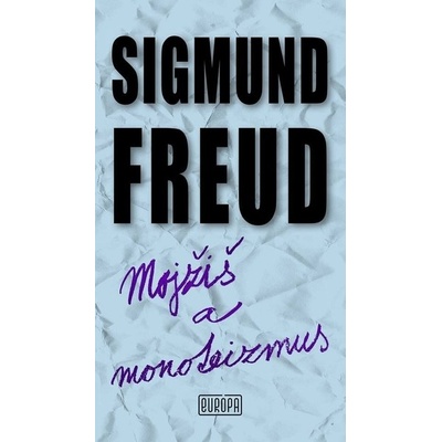 Mojžiš a monoteizmus - Sigmund Freud