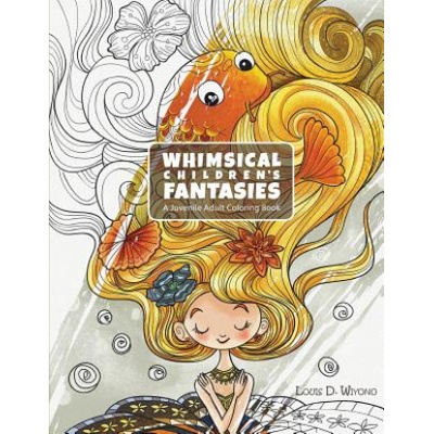 Whimsical Children's Fantasies: A Juvenile Adult Coloring Book | Louis Davilla Wiyono