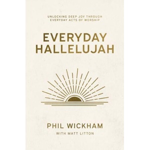 Everyday Hallelujah | Phil Wickham (ISBN: 9781400258857)
