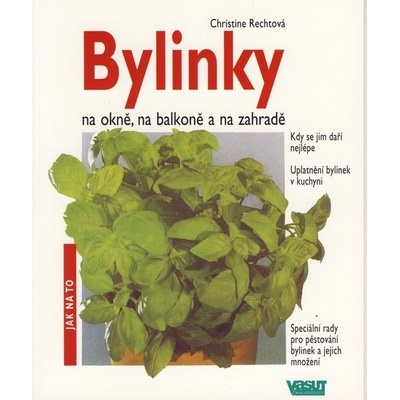 Bylinky na okně, na balkoně a na zahradě - Jak na to