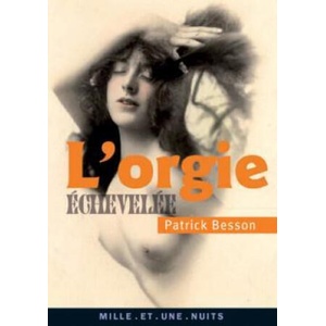 L'Orgie échevelée | Patrick Besson (2006)