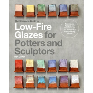 Complete Guide to Low-Fire Glazes for Potters and Sculptors | Ben Carter (ISBN: 9780760385845)