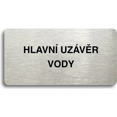Accept Piktogram „HLAVNÍ UZÁVĚR VODY" (160 × 80 mm) (strieborná tabuľka – čierna tlač bez rámčeka)