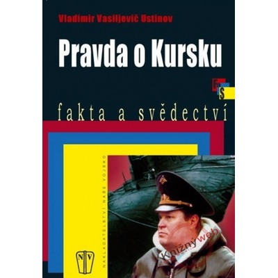 Pravda o Kursku - Vladimír Vasiljevič Ustinov