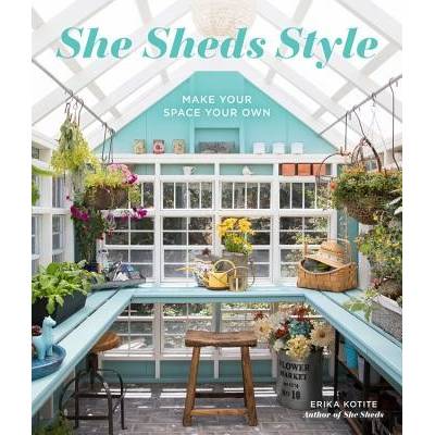 She Sheds Style - Make Your Space Your Own Kotite ErikaPevná vazba