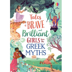 Tales of Brave and Brilliant Girls from the Greek Myths (ISBN: 9781474989640)