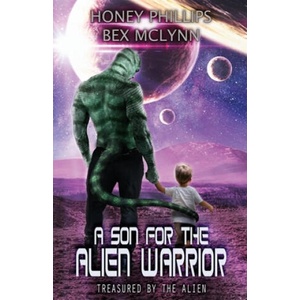 A Son for the Alien Warrior | Bex McLynn, Honey Phillips (2019)