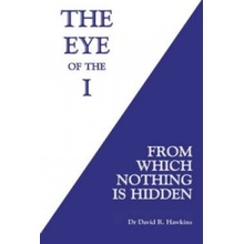 Eye of the I - Hawkins David R.