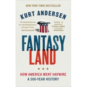 Fantasyland | Kurt Andersen (ISBN: 9781785038679)