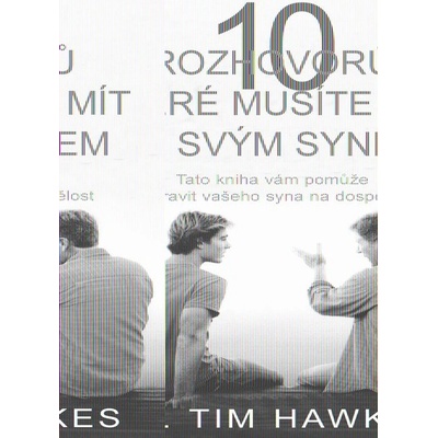 Tim Hawkes - 10 rozhovorů, které musíte mít se svým synem - Tato kniha vám pomůže připravit vašeho syna na dospěl