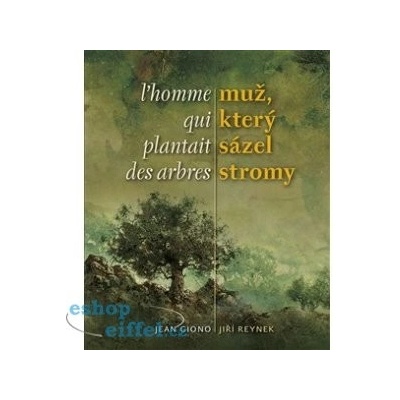 Muž, který sázel stromy / L´homme qui plantait des arbres - Jean Giono