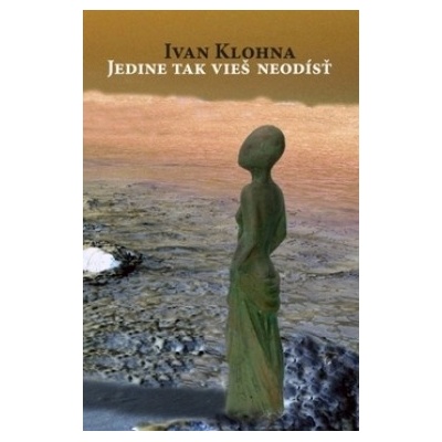 Jedine tak vieš neodísť