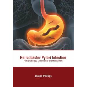 Helicobacter Pylori Infection: Pathophysiology, Epidemiology and Management | Jordan Phillips (ISBN: 9781639271436)
