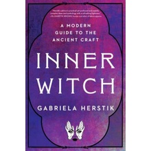 Inner Witch: A Modern Guide to the Ancient Craft